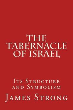 portada The Tabernacle of Israel: Its Structure and Symbolism