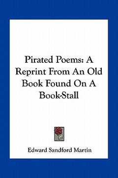 portada pirated poems: a reprint from an old book found on a book-stall (en Inglés)