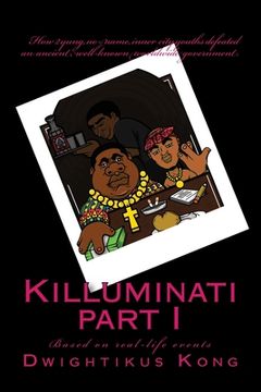 portada Killuminati part I (based on real-life events): How 2 yung, no-name, inner city youths defeated an ancient, well-known worldwide government.