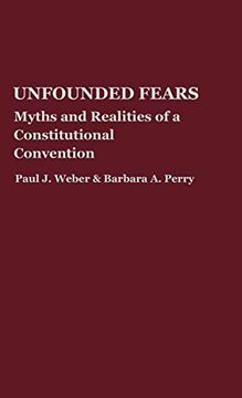 portada Unfounded Fears: Myths and Realities of a Constitutional Convention (Contributions in Legal Studies) (in English)
