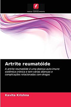 portada Artrite Reumatóide: A Artrite Reumatóide é uma Doença Auto-Imune Sistémica Crónica e tem Várias Doenças e Complicações Relacionadas com Drogas (in Portuguese)