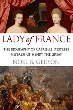 portada Lady of France: A Biography of Gabrielle d'Estreés, Mistress of Henry the Great (en Inglés)
