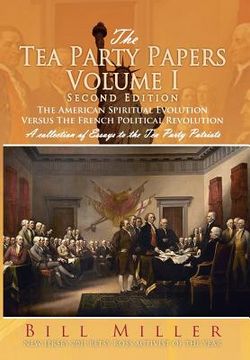 portada the tea party papers volume i second edition: the american spiritual evolution versus the french political revolution (in English)