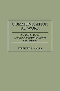 portada communication at work: management and the communication-intensive organization (in English)