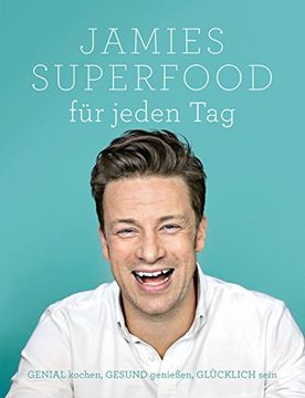 portada Jamies Superfood für Jeden Tag: Genial Kochen, Gesund Genießen, Glücklich Sein (in German)