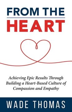 portada From the Heart: Achieve Epic Results with an Approach That Works (en Inglés)