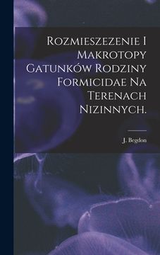 portada Rozmieszezenie i Makrotopy Gatunków Rodziny Formicidae Na Terenach Nizinnych.