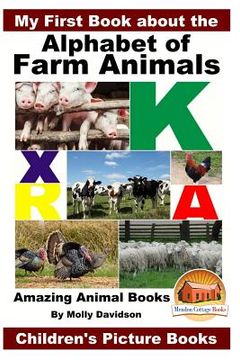 portada My First Book about the Alphabet of Farm Animals - Amazing Animal Books - Children's Picture Books (en Inglés)