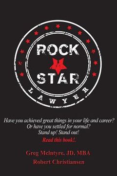 portada Rockstar Lawyer: Have you achieved great things in your life and career? Or have you settled for normal? Stand up! Stand out! You must (en Inglés)