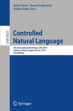 portada Controlled Natural Language: 4th International Workshop, cnl 2014, Galway, Ireland, August 20-22, 2014, Proceedings (Lecture Notes in Computer Science) (en Inglés)