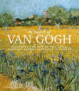 portada In Search of van Gogh: Capturing the Life of the Artist Through Photographs and Paintings