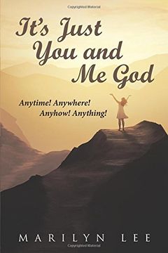 portada It's Just You and Me God: Anytime! Anywhere! Anyhow! Anything!