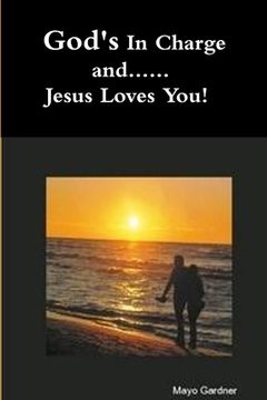 portada God's In Charge and...Jesus Loves You (en Inglés)