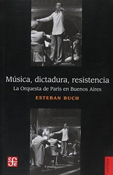 portada Música, Dictadura, Resistencia. La Orquesta de París en Buenos Aires (in Spanish)