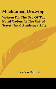portada mechanical drawing: written for the use of the naval cadets at the united states naval academy (1901)