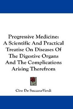 portada progressive medicine: a scientific and practical treatise on diseases of the digestive organs and the complications arising therefrom (in English)