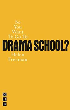 portada So You Want to Go to Drama School?: A Guide for Young People Who Wnt to Train as Actors