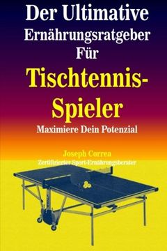 portada Der Ultimative Ernahrungsratgeber Fur Tischtennis-Spieler: Maximiere Dein Potenzial (German Edition)