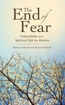portada The End of Fear: Vulnerability as a Spiritual Path for Realists (en Inglés)