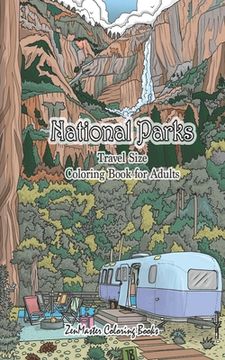 portada National Parks Travel Size Coloring Book for Adults: 5x8 Adult Coloring Book of National Parks From Around the Country with Country Scenes, Animals, C (in English)
