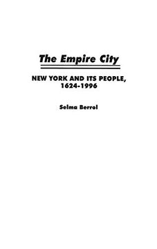 portada The Empire City: New York and its People, 1624-1996: New York and its People, 1624-1995 (Greenwood Professional Guides in) (en Inglés)