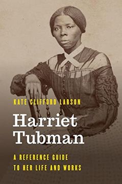 portada Harriet Tubman: A Reference Guide to her Life and Works (Significant Figures in World History) (en Inglés)