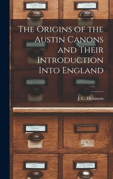 portada The Origins of the Austin Canons and Their Introduction Into England (in English)