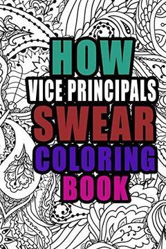 portada How Vice Principals Swear Coloring Book: More Than 50 Coloring Pages, a Coloring Book for School Administrators , Birthday & Christmas Present for Vice Principals , Vice Principals Gifts 