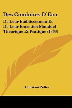portada Des Conduites D'Eau: De Leur Etablissement Et De Leur Entretien Manduel Theorique Et Pratique (1863) (in French)