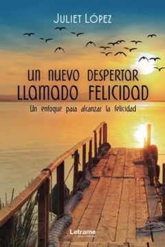portada Un Nuevo Despertar Llamado Felicidad. Un Enfoque Para Alcanzar la Felicidad (in Spanish)