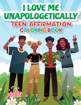 portada iLoveMe, Unapologetically - Teen Affirmation Coloring Book (en Inglés)