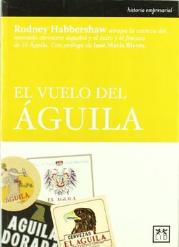 portada El Vuelo del Águila (Historia Empresarial) (in Spanish)