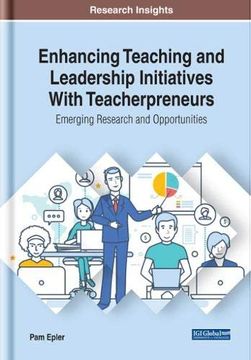 portada Enhancing Teaching and Leadership Initiatives With Teacherpreneurs: Emerging Research and Opportunities (en Inglés)