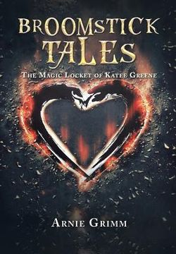 portada Broomstick Tales: The Magic Locket of Katee Greene (en Inglés)