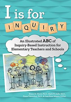 portada I Is for Inquiry: An Illustrated ABC of Inquiry-Based Instruction for Elementary Teachers and Schools (en Inglés)