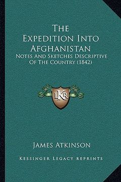 portada the expedition into afghanistan: notes and sketches descriptive of the country (1842) (en Inglés)