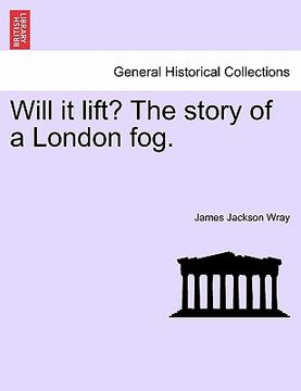 portada will it lift? the story of a london fog. (en Inglés)