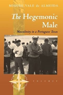portada The Hegemonic Male: Masculinity in a Portuguese Town (New Directions in Anthropology, 4) 