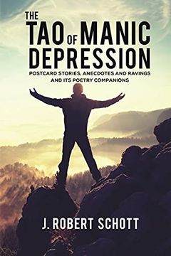 portada The tao of Manic Depression: Postcard Stories, Anecdotes and Ravings and its Poetry Companions (en Inglés)