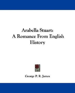 portada arabella stuart: a romance from english history (en Inglés)