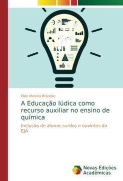 portada A Educação lúdica como recurso auxiliar no ensino de química: Inclusão de alunos surdos e ouvintes da EJA (Paperback) (en Portugués)