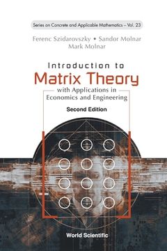 portada Introduction to Matrix Theory: With Applications in Economics and Engineering (Second Edition) 