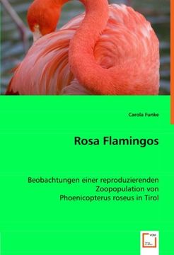 portada Rosa Flamingos: Beobachtungen einer reproduzierenden Zoopopulation von Phoenicopterus roseus in Tirol