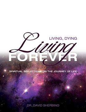 portada Living, Dying, Living Forever: Spiritual Reflections on the Journey of Life (en Inglés)