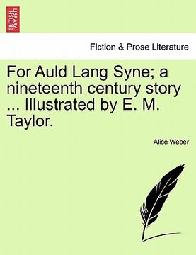 portada for auld lang syne; a nineteenth century story ... illustrated by e. m. taylor.