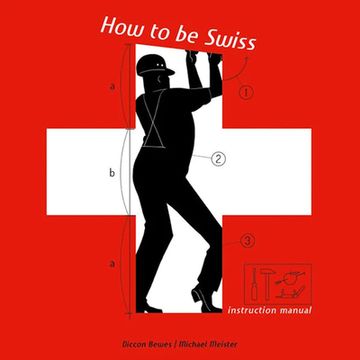 portada How to Be Swiss: Instruction Manual (en Inglés)