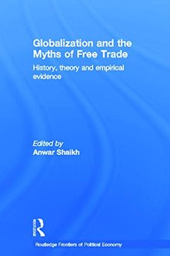 portada Globalization and the Myths of Free Trade: History, Theory and Empirical Evidence (Routledge Frontiers of Political Economy) (en Inglés)