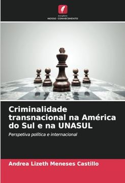 portada Criminalidade Transnacional na América do sul e na Unasul: Perspetiva Política e Internacional