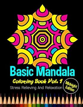 portada Basic Mandala : Midnight Edition Coloring Book Vol. 1: Stress Relieving and Relaxation : 40 Unique Mandala Designs and Stress Relieving Patterns for ... 1 (Basic Mandala Midnight Coloring Book)