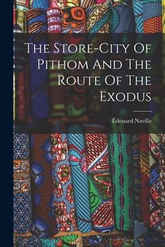 portada The Store-city Of Pithom And The Route Of The Exodus (en Inglés)